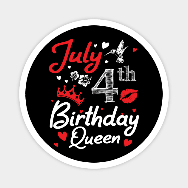 Born On July 4th Happy Birthday Queen Me You Nana Mommy Mama Aunt Sister Wife Cousin Daughter Niece Magnet by joandraelliot